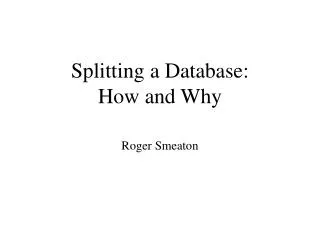 Splitting a Database: How and Why