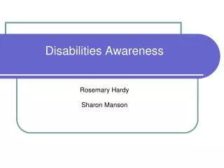 Disabilities Awareness Rosemary Hardy Sharon Manson