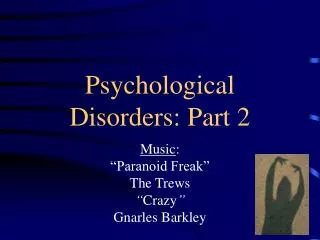 Psychological Disorders: Part 2