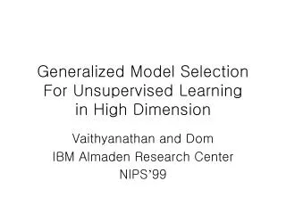 Generalized Model Selection For Unsupervised Learning in High Dimension