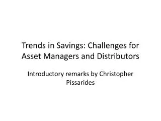 Trends in Savings: Challenges for Asset Managers and Distributors