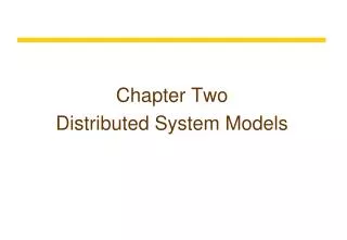 Chapter Two Distributed System Models