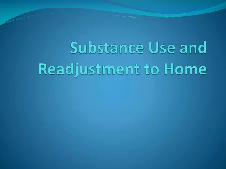 substance use and readjustment to home