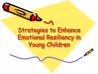 Strategies to Enhance Emotional Resiliency in Young Children