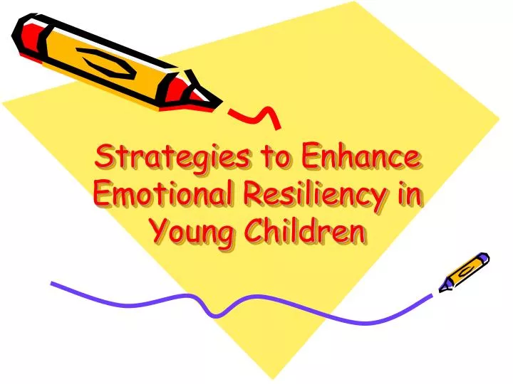 strategies to enhance emotional resiliency in young children