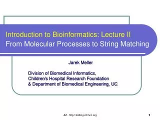 Introduction to Bioinformatics: Lecture II From Molecular Processes to String Matching