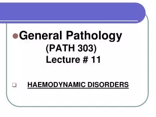 General Pathology 		 (PATH 303) 		 Lecture # 11