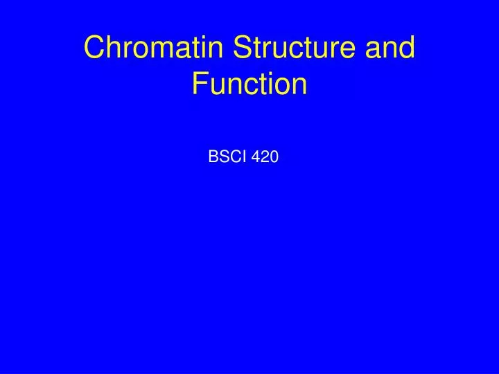 chromatin structure and function