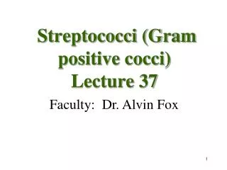 Streptococci (Gram positive cocci) Lecture 37