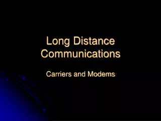Long Distance Communications