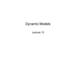 Dynamic Models