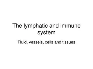 The lymphatic and immune system