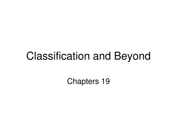 classification and beyond