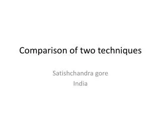 Comparison of two techniques