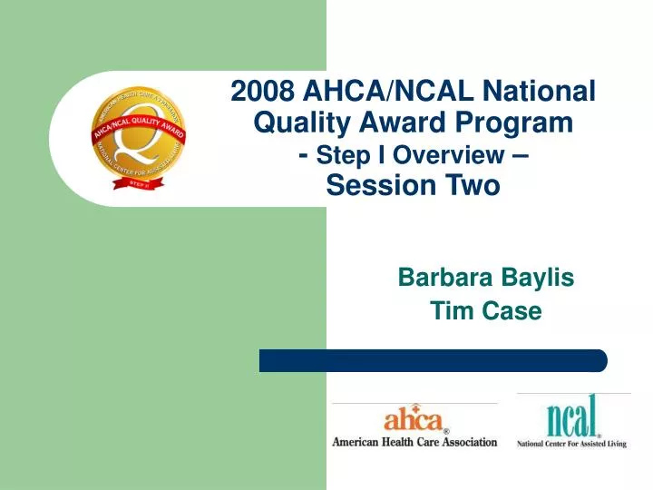 2008 ahca ncal national quality award program step i overview session two