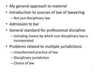 My general approach to material Introduction to sources of law of lawyering