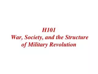 H101 War, Society, and the Structure of Military Revolution