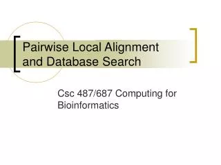 Pairwise Local Alignment and Database Search