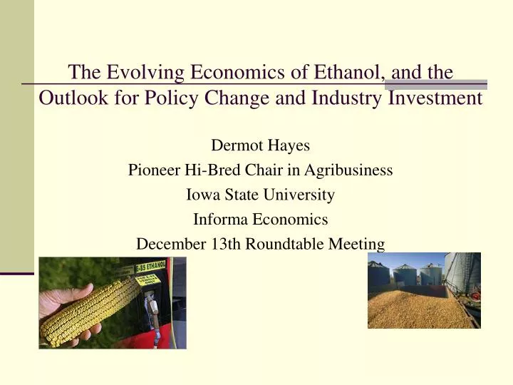 the evolving economics of ethanol and the outlook for policy change and industry investment