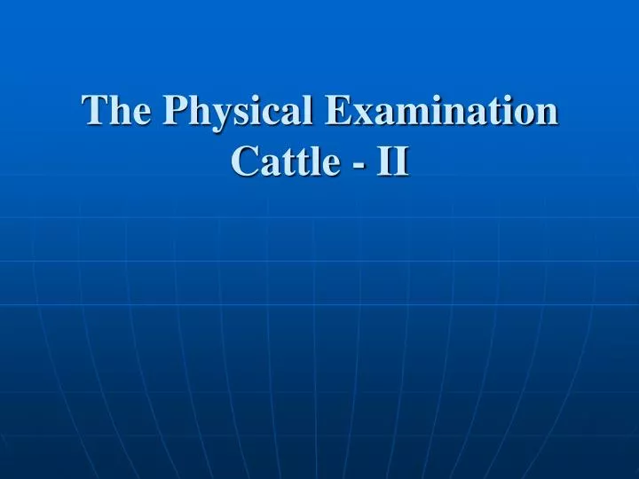 the physical examination cattle ii
