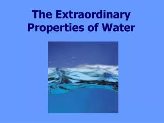 The Extraordinary Properties of Water