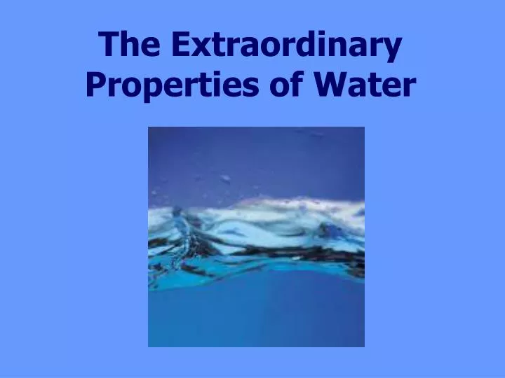 the extraordinary properties of water