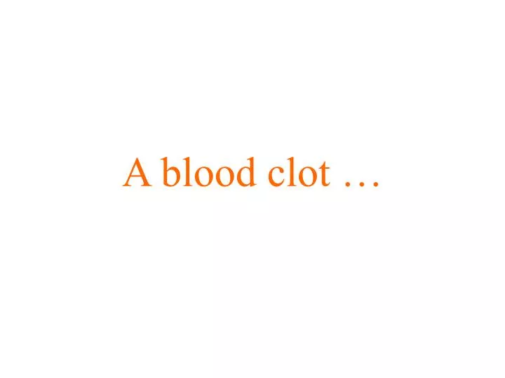 a blood clot