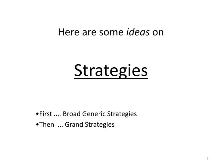 here are some ideas on strategies first broad generic strategies then grand strategies