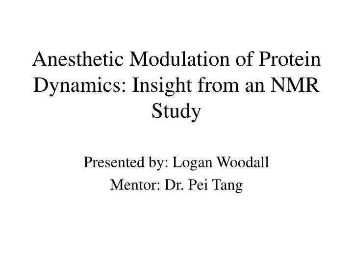anesthetic modulation of protein dynamics insight from an nmr study
