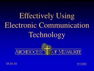 Effectively Using Electronic Communication Technology