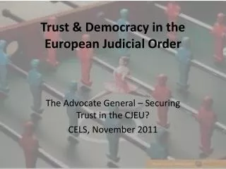 Trust &amp; Democracy in the European Judicial Order