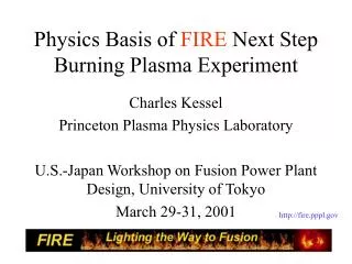 Physics Basis of FIRE Next Step Burning Plasma Experiment