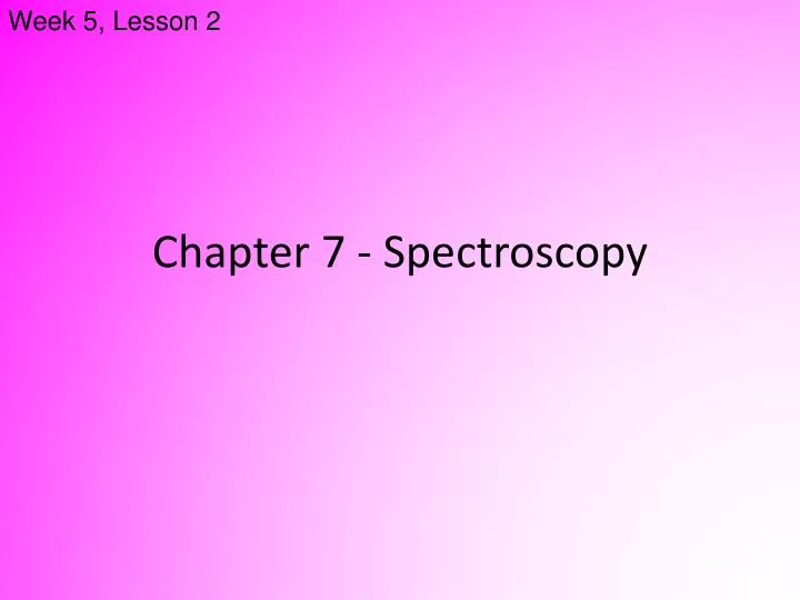 chapter 7 spectroscopy
