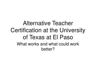 Alternative Teacher Certification at the University of Texas at El Paso
