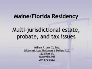 Maine/Florida Residency Multi-jurisdictional estate, probate, and tax issues