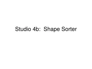 Studio 4b: Shape Sorter