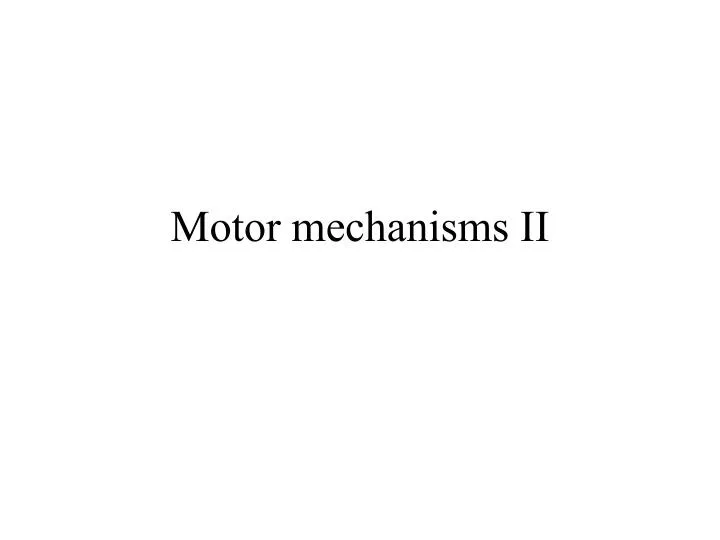 motor mechanisms ii