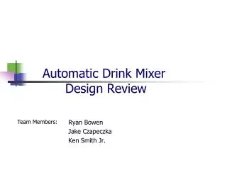 Automatic Drink Mixer Design Review