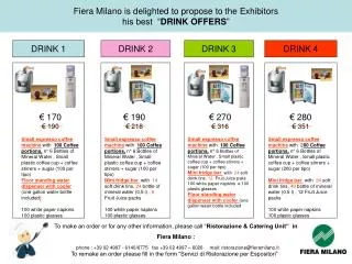 Fiera Milano is delighted to propose to the Exhibitors his best “ DRINK OFFERS ”