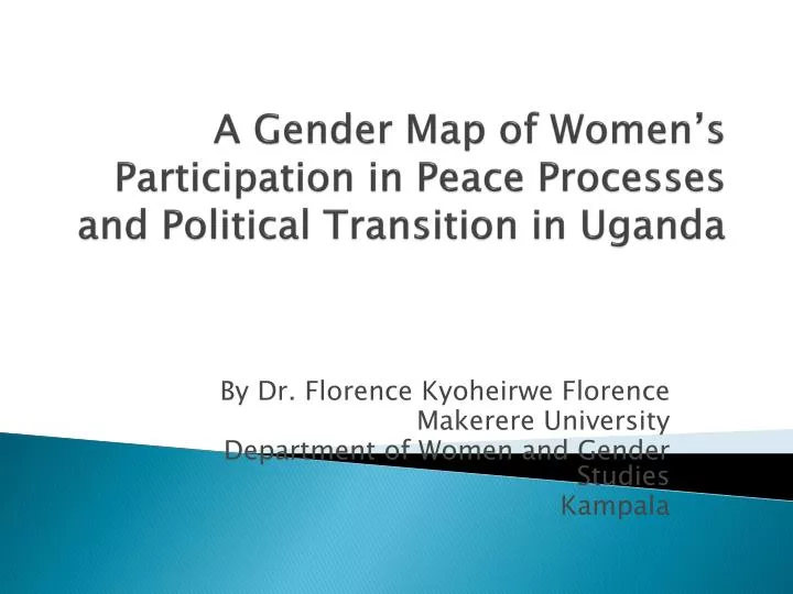 a gender map of women s participation in peace processes and political transition in uganda