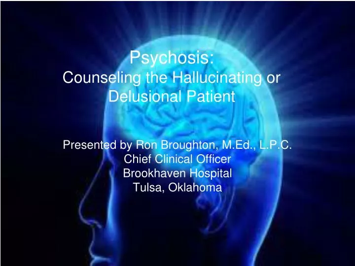 psychosis counseling the hallucinating or delusional patient
