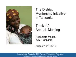 The District Mentorship Initiative in Tanzania Track 1.0 Annual Meeting Redempta Mbatia