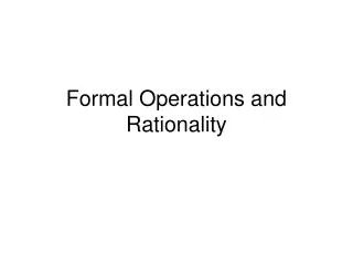 Formal Operations and Rationality