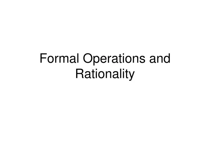formal operations and rationality