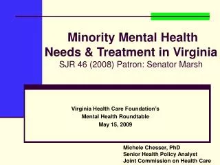 Minority Mental Health Needs &amp; Treatment in Virginia SJR 46 (2008) Patron: Senator Marsh