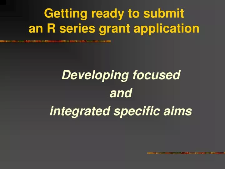 getting ready to submit an r series grant application