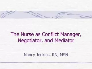 The Nurse as Conflict Manager, Negotiator, and Mediator