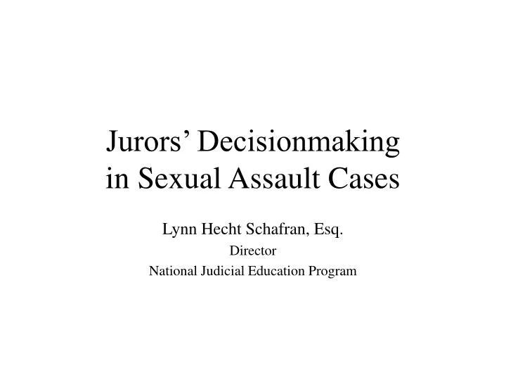 jurors decisionmaking in sexual assault cases