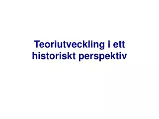 Teoriutveckling i ett historiskt perspektiv