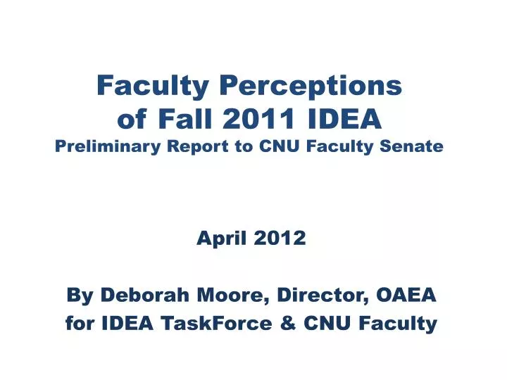 faculty perceptions of fall 2011 idea preliminary report to cnu faculty senate